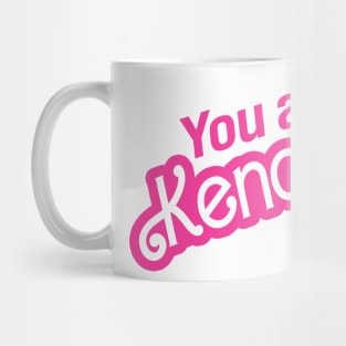 You Are Kenough Mug